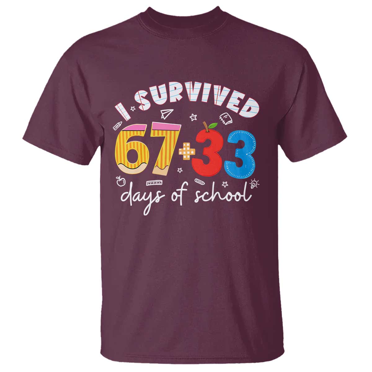 I Survived 67 33 Days Of School T Shirt Funny Six Seven Meme Boys Kids 100th Day TS10 Maroon Print Your Wear