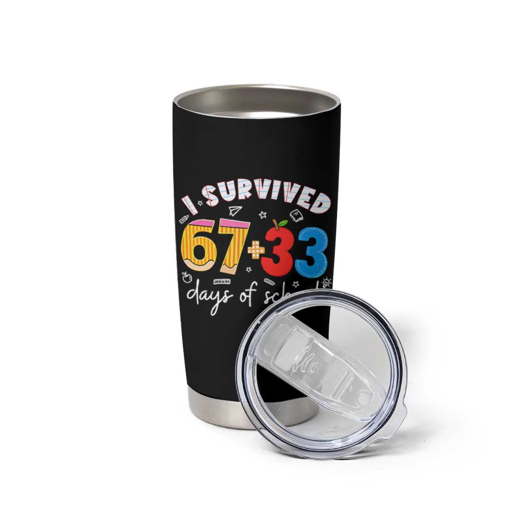 I Survived 67 33 Days Of School Tumbler Cup Funny Six Seven Meme Boys Kids 100th Day TS10 Print Your Wear