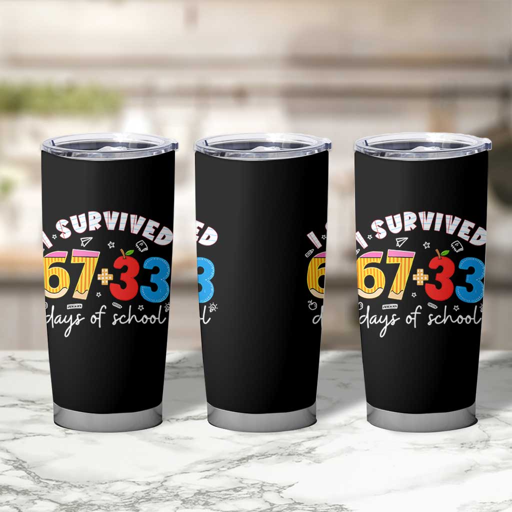 I Survived 67 33 Days Of School Tumbler Cup Funny Six Seven Meme Boys Kids 100th Day TS10 Print Your Wear