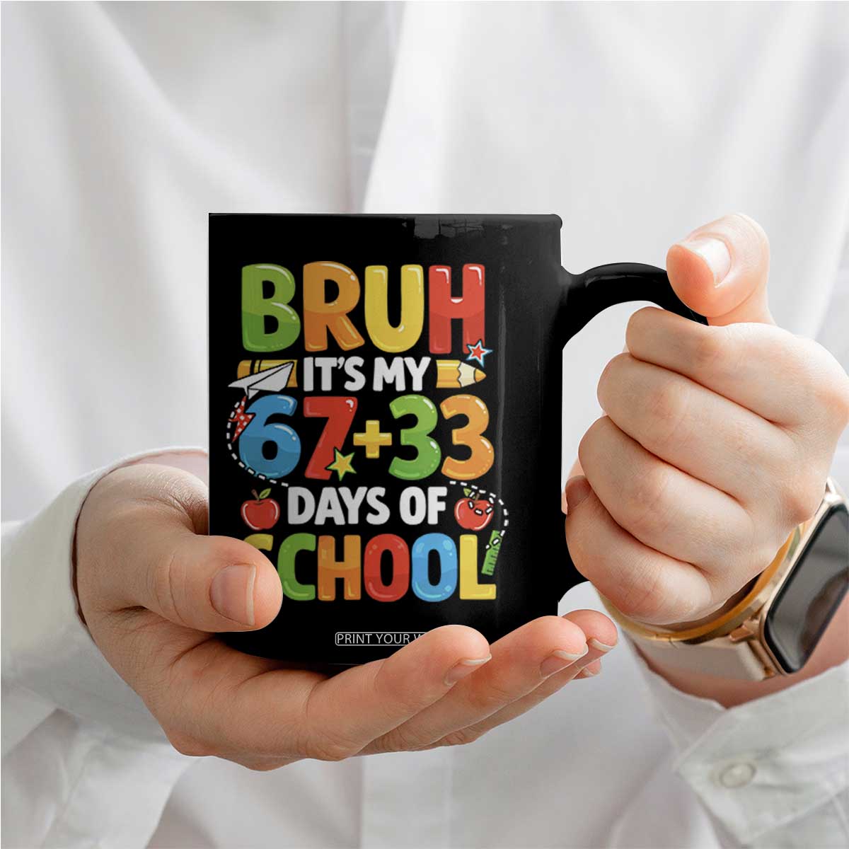 Bruh Its My 67 33 Days Of School Coffee Mug Funny Six Seven Meme Boys Kids 100th Day TS10 Print Your Wear