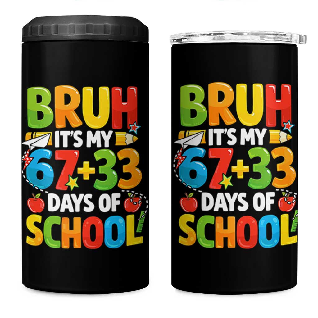 Bruh Its My 67 33 Days Of School 4 in 1 Can Cooler Tumbler Funny Six Seven Meme Boys Kids 100th Day TS10 One Size: 16 oz Black Print Your Wear