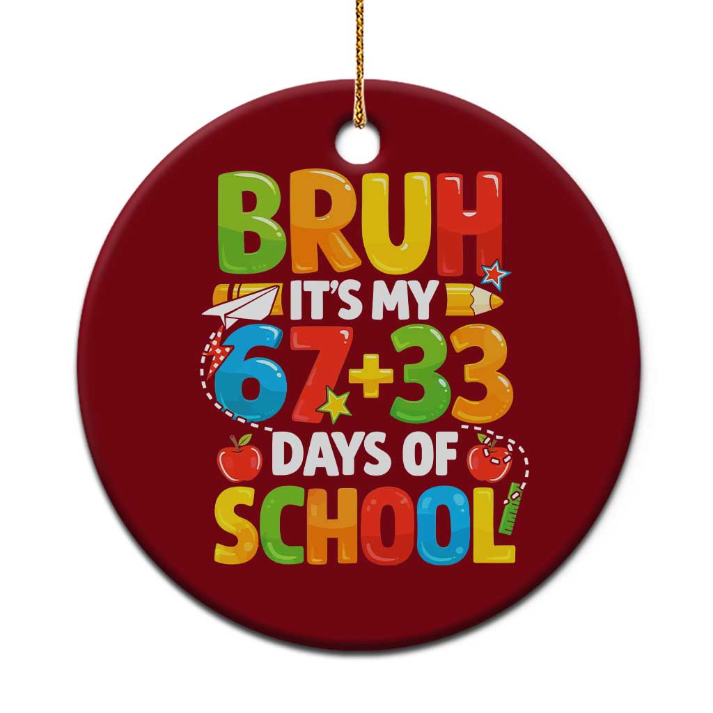 Bruh Its My 67 33 Days Of School Ceramic Ornament Funny Six Seven Meme Boys Kids 100th Day TS10 1pc Red Print Your Wear