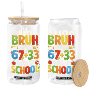 Bruh Its My 67 33 Days Of School Glass Can Funny Six Seven Meme Boys Kids 100th Day TS10 Print Your Wear