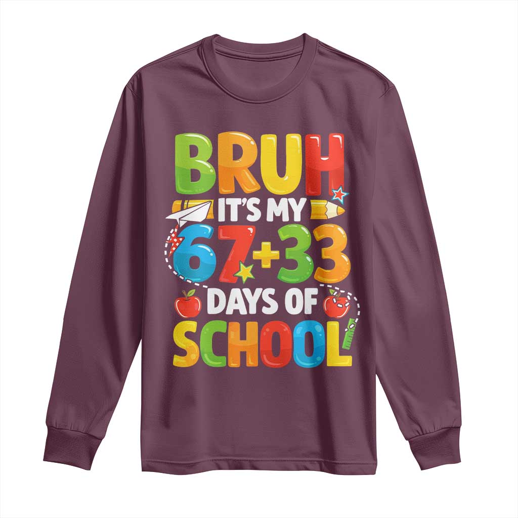 Bruh Its My 67 33 Days Of School Long Sleeve Shirt Funny Six Seven Meme Boys Kids 100th Day TS10 Maroon Print Your Wear