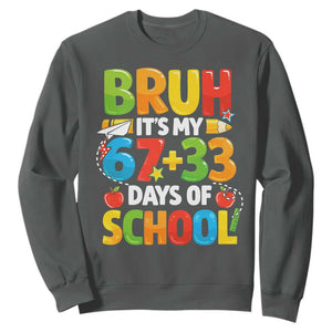 Bruh Its My 67 33 Days Of School Sweatshirt Funny Six Seven Meme Boys Kids 100th Day TS10 Dark Heather Print Your Wear