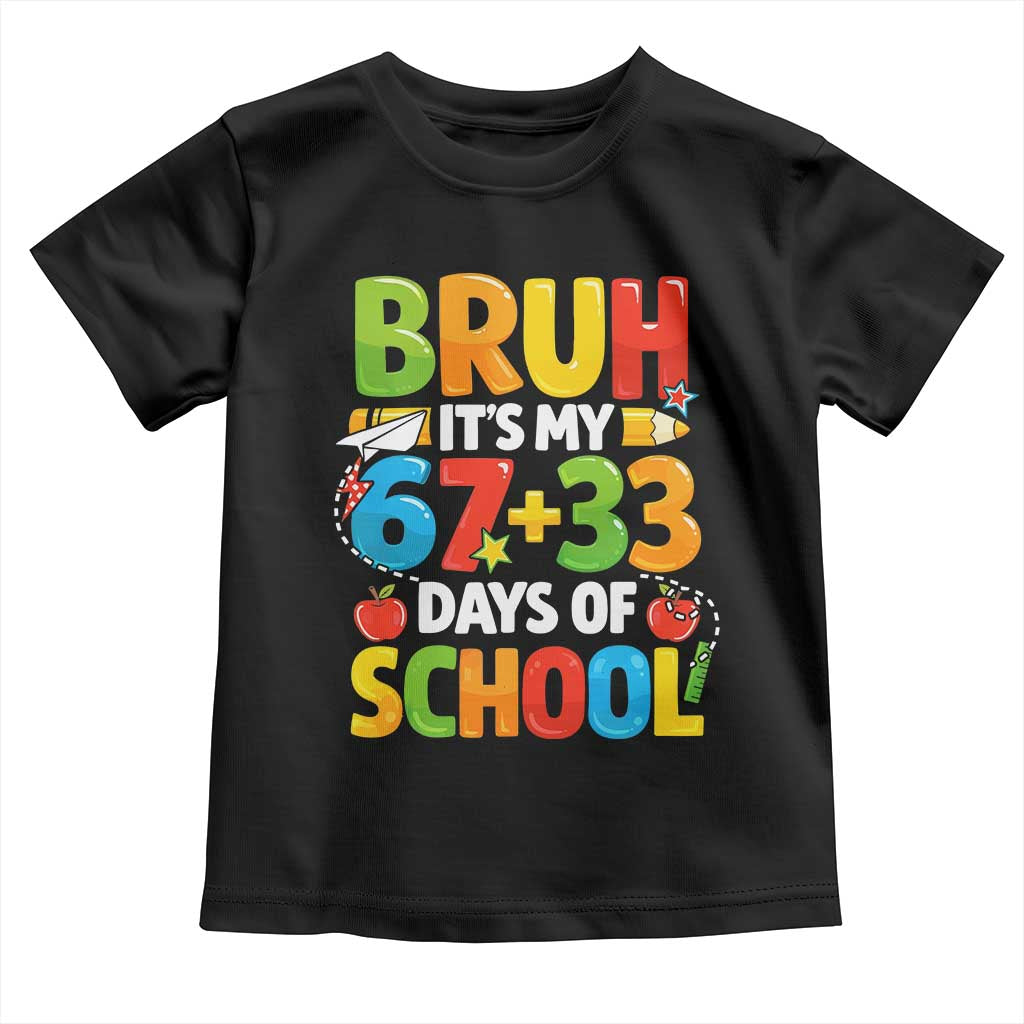 Bruh Its My 67 33 Days Of School Toddler T Shirt Funny Six Seven Meme Boys Kids 100th Day TS10 Black Print Your Wear