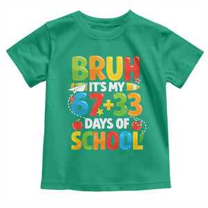 Bruh Its My 67 33 Days Of School Toddler T Shirt Funny Six Seven Meme Boys Kids 100th Day TS10 Irish Green Print Your Wear