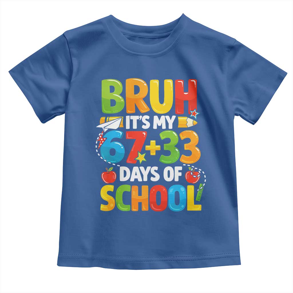 Bruh Its My 67 33 Days Of School Toddler T Shirt Funny Six Seven Meme Boys Kids 100th Day TS10 Royal Blue Print Your Wear
