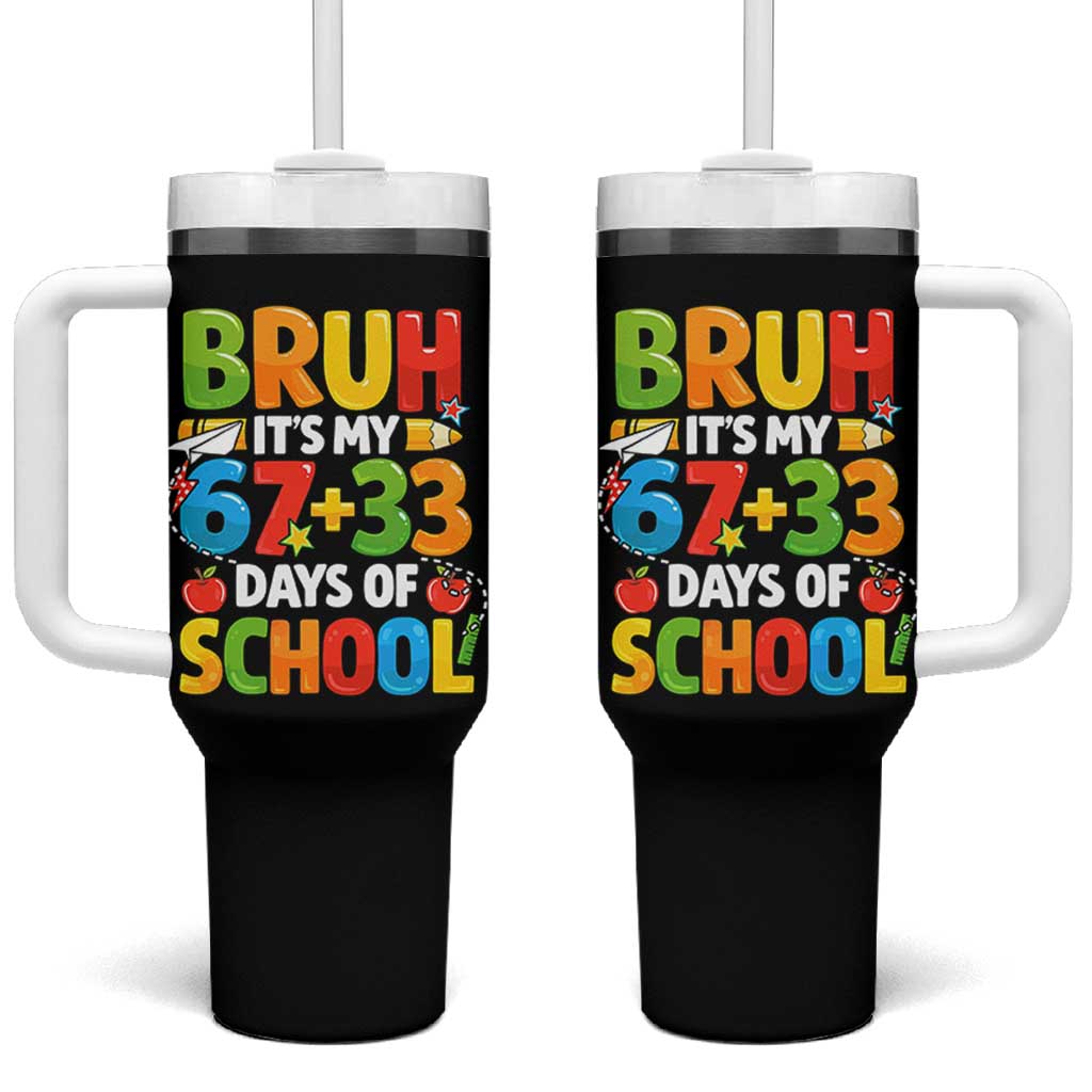 Bruh Its My 67 33 Days Of School Tumbler With Handle Funny Six Seven Meme Boys Kids 100th Day TS10 One Size: 40 oz Black Print Your Wear