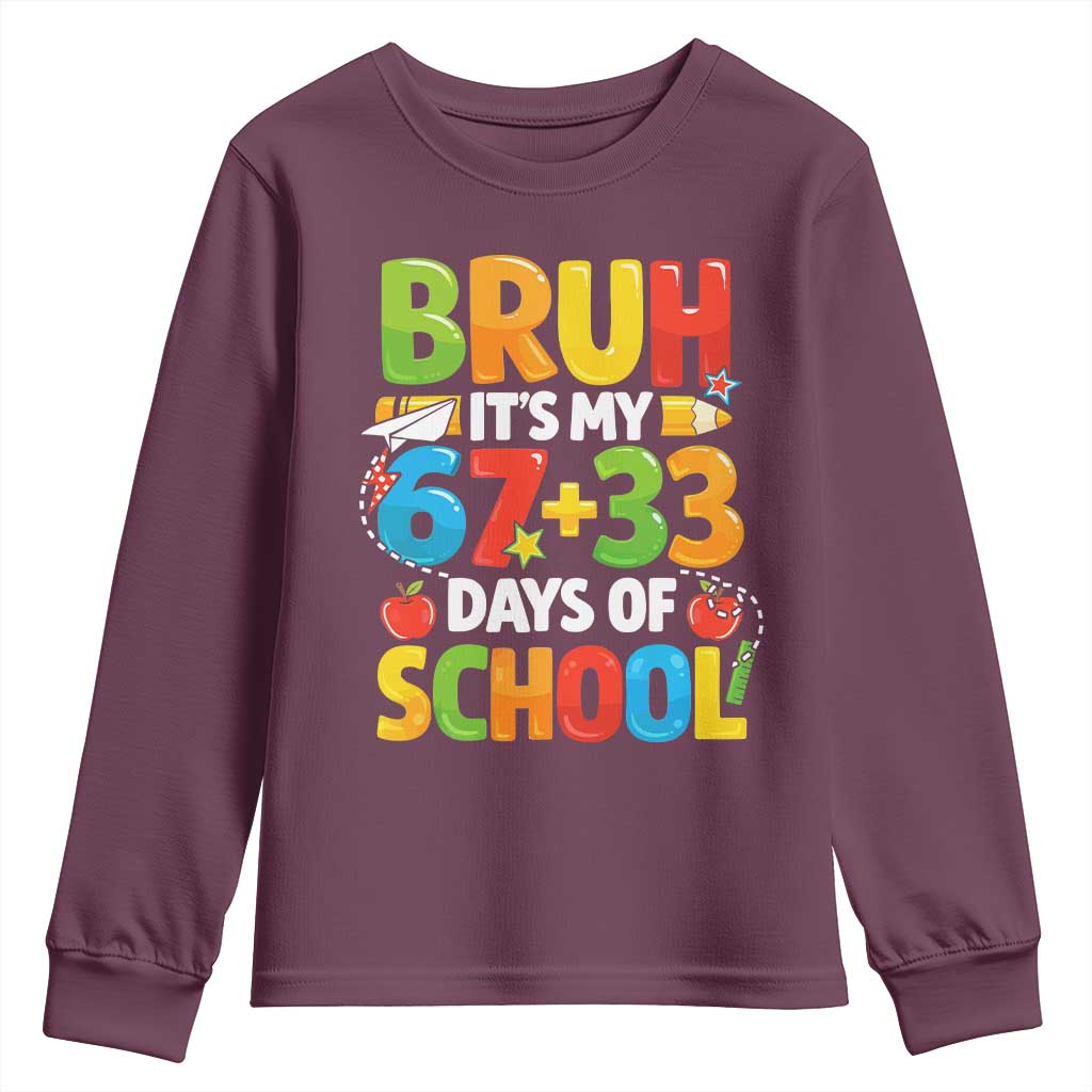 Bruh Its My 67 33 Days Of School Youth Sweatshirt Funny Six Seven Meme Boys Kids 100th Day TS10 Maroon Print Your Wear