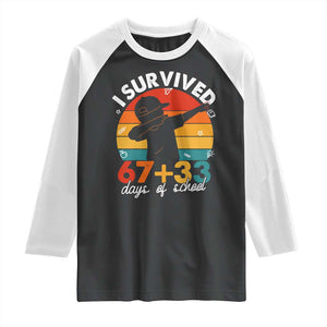 I Survived 67 33 Days Of School Raglan Shirt Funny Six Seven Meme Math Teacher Kids 100th Day TS10 Black White Print Your Wear