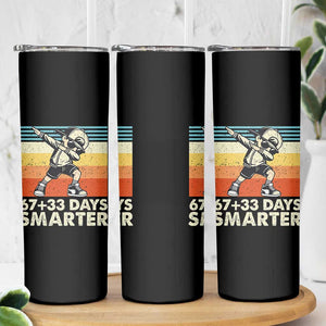 100 Days Smarter Skinny Tumbler Funny 67 33 Six Seven Math Teacher Kids 100th Day TS10 Print Your Wear