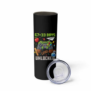 67 33 100 Days Level Unlocked Skinny Tumbler Gaming 100th Day of School Boys Kid TS10 Print Your Wear