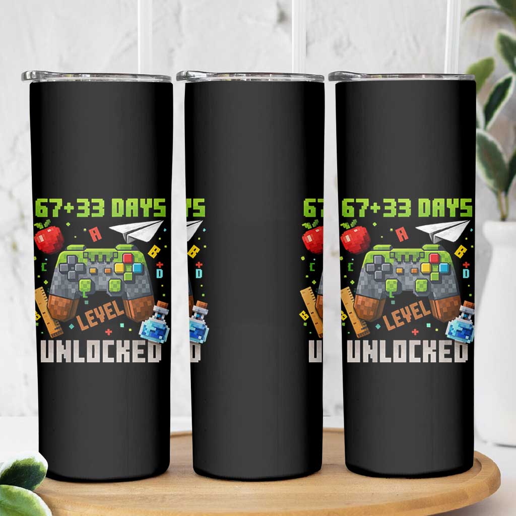 67 33 100 Days Level Unlocked Skinny Tumbler Gaming 100th Day of School Boys Kid TS10 Print Your Wear