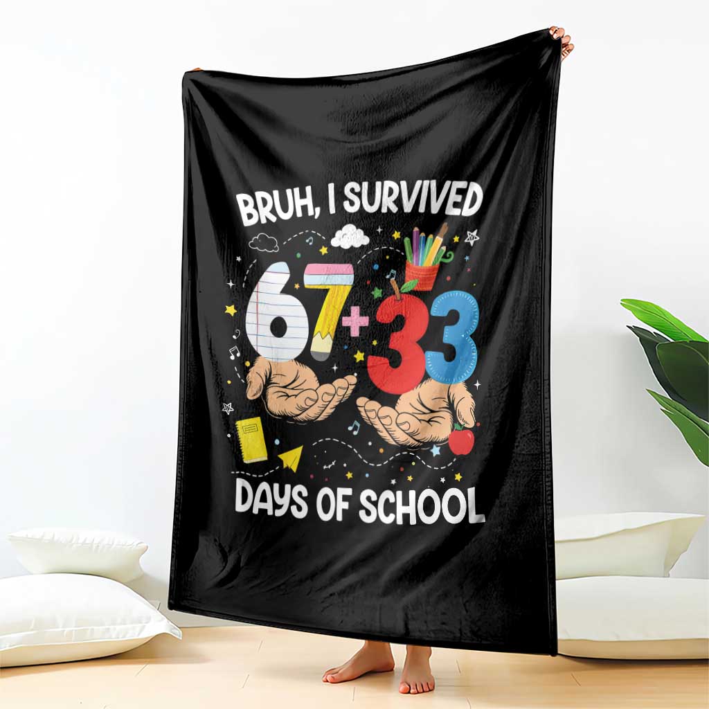 Bruh I Survived 67 33 100 Days of School Throw Blanket Six Seven Teachers Kids TS10 Print Your Wear