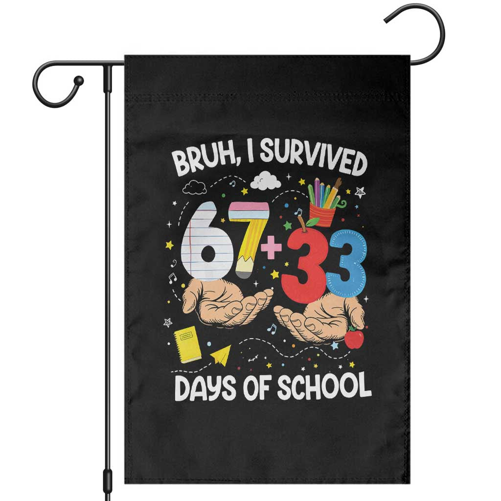 Bruh I Survived 67 33 100 Days of School Garden Flag Six Seven Teachers Kids TS10 Black Print Your Wear