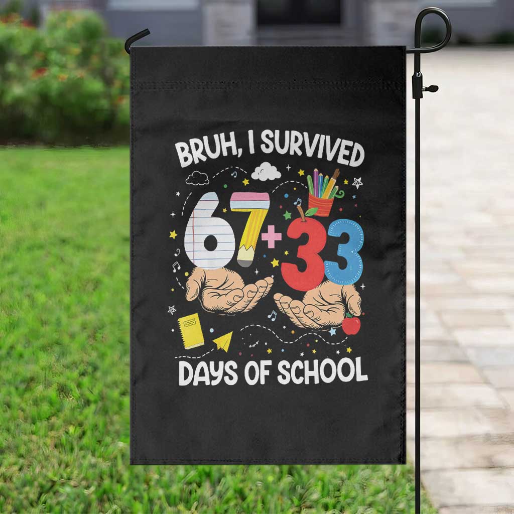 Bruh I Survived 67 33 100 Days of School Garden Flag Six Seven Teachers Kids TS10 Print Your Wear