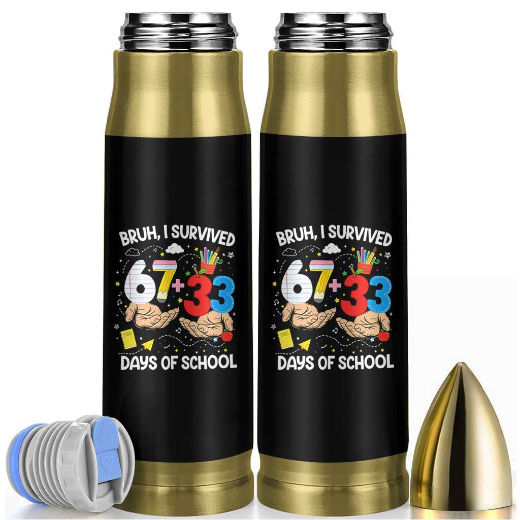 Bruh I Survived 67 33 100 Days of School Bullet Tumbler Six Seven Teachers Kids TS10 Black Print Your Wear