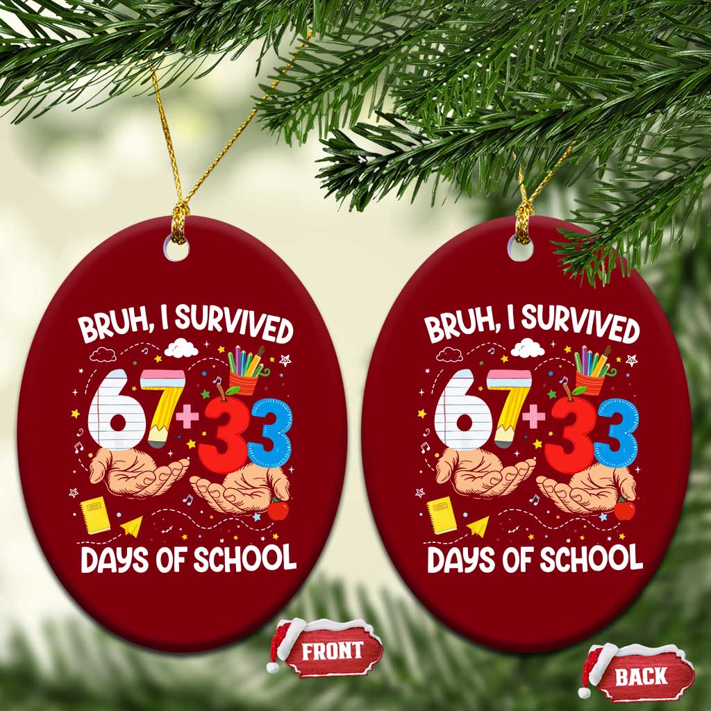 Bruh I Survived 67 33 100 Days of School Ceramic Ornament Six Seven Teachers Kids TS10 Print Your Wear