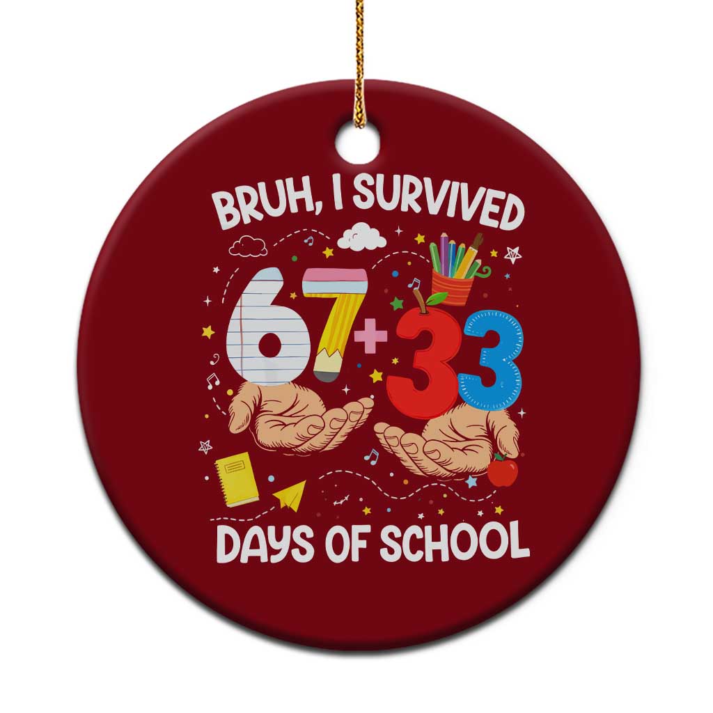 Bruh I Survived 67 33 100 Days of School Ceramic Ornament Six Seven Teachers Kids TS10 1pc Red Print Your Wear