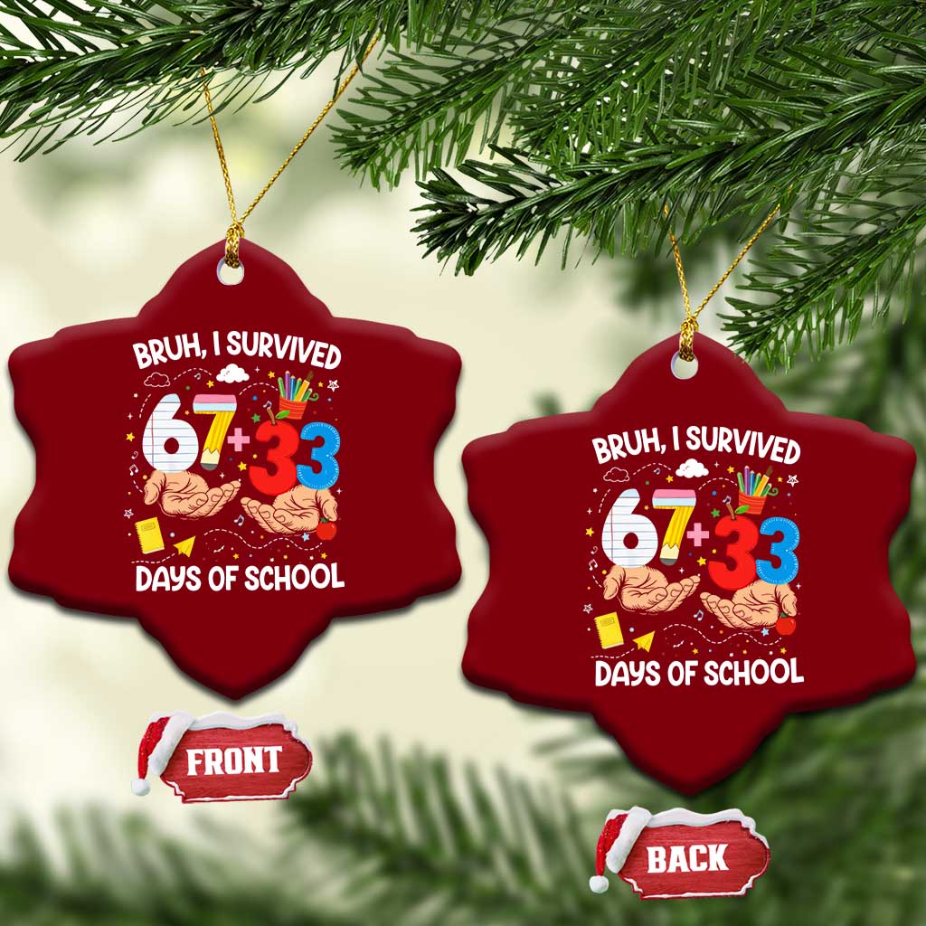 Bruh I Survived 67 33 100 Days of School Ceramic Ornament Six Seven Teachers Kids TS10 Print Your Wear