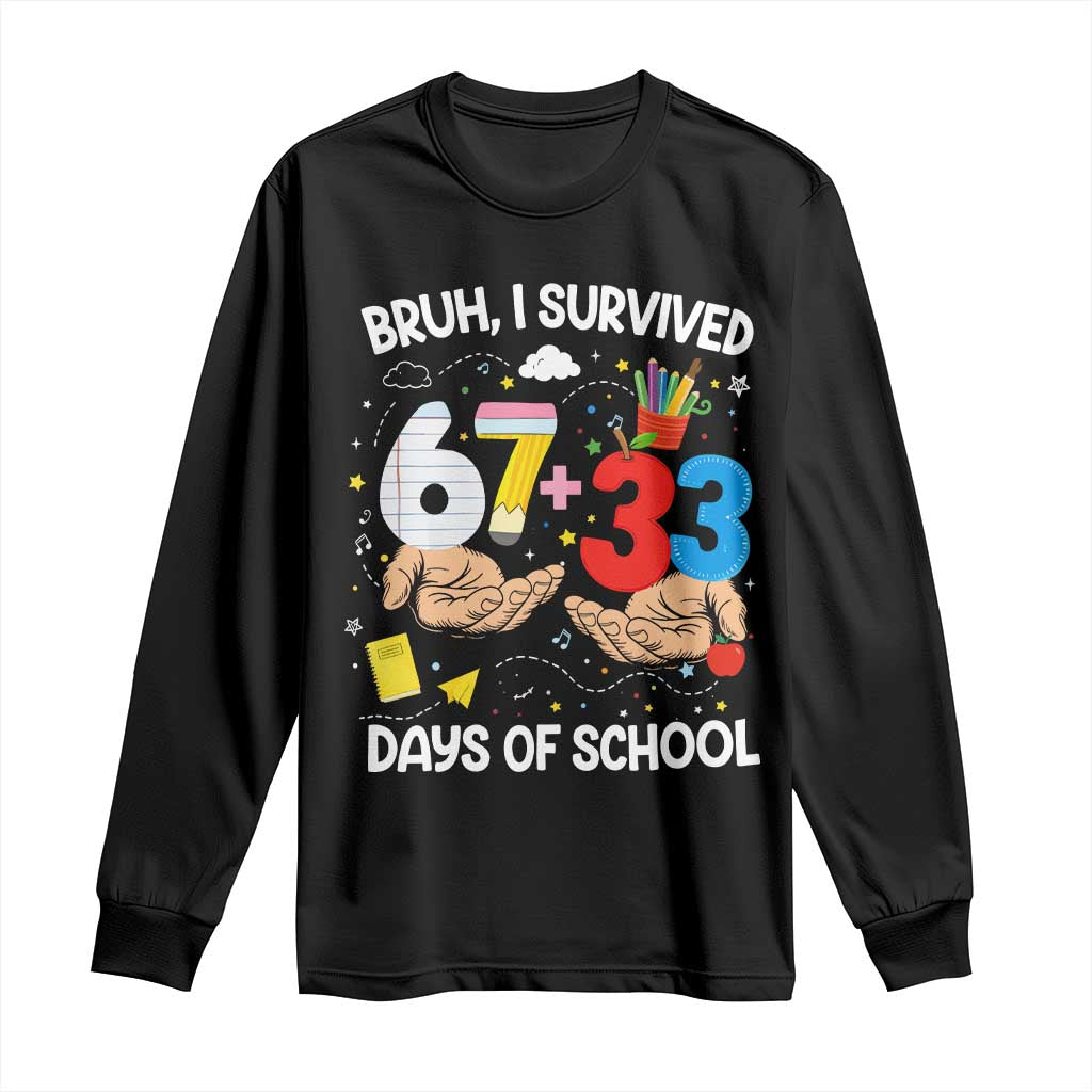 Bruh I Survived 67 33 100 Days of School Long Sleeve Shirt Six Seven Teachers Kids TS10 Black Print Your Wear
