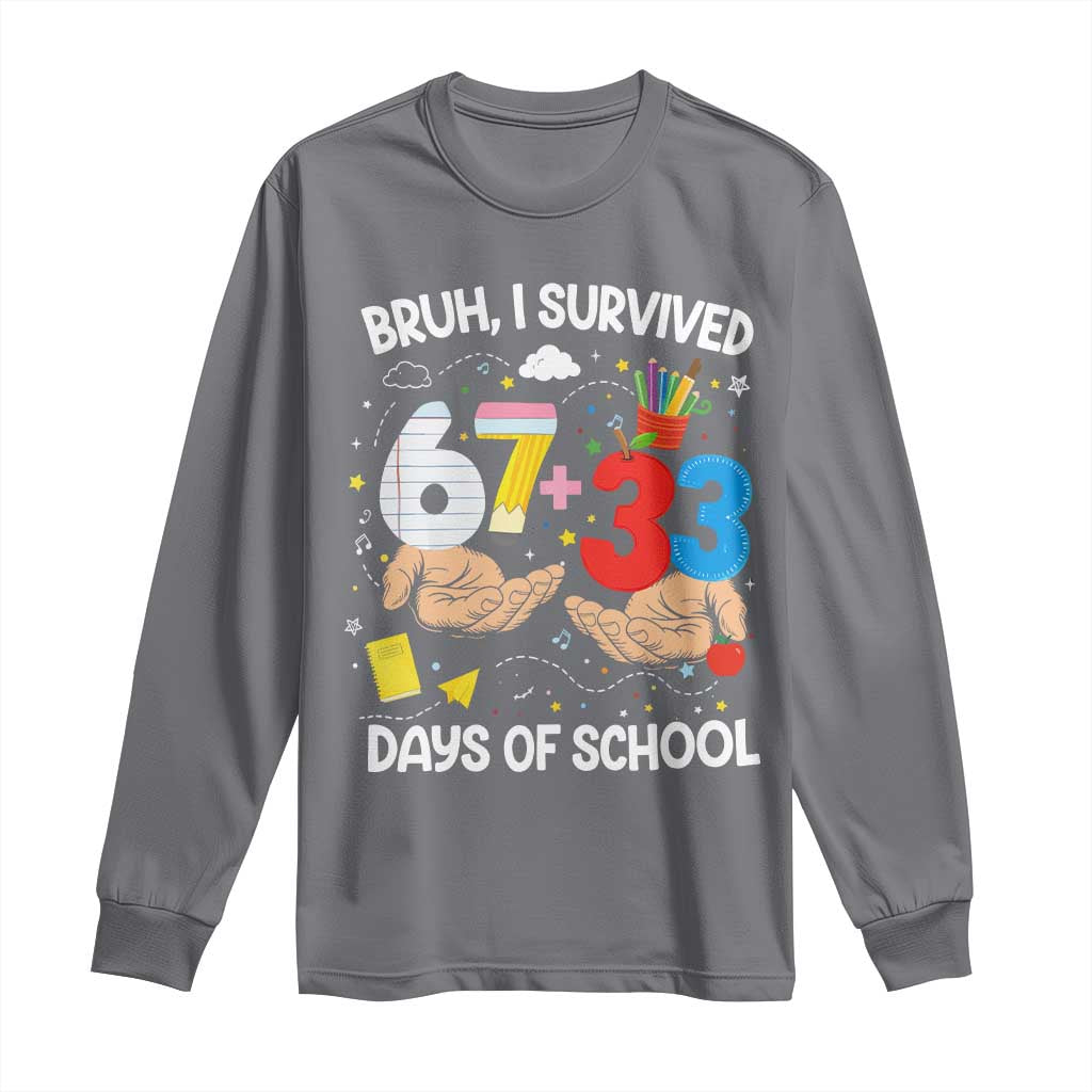 Bruh I Survived 67 33 100 Days of School Long Sleeve Shirt Six Seven Teachers Kids TS10 Charcoal Print Your Wear