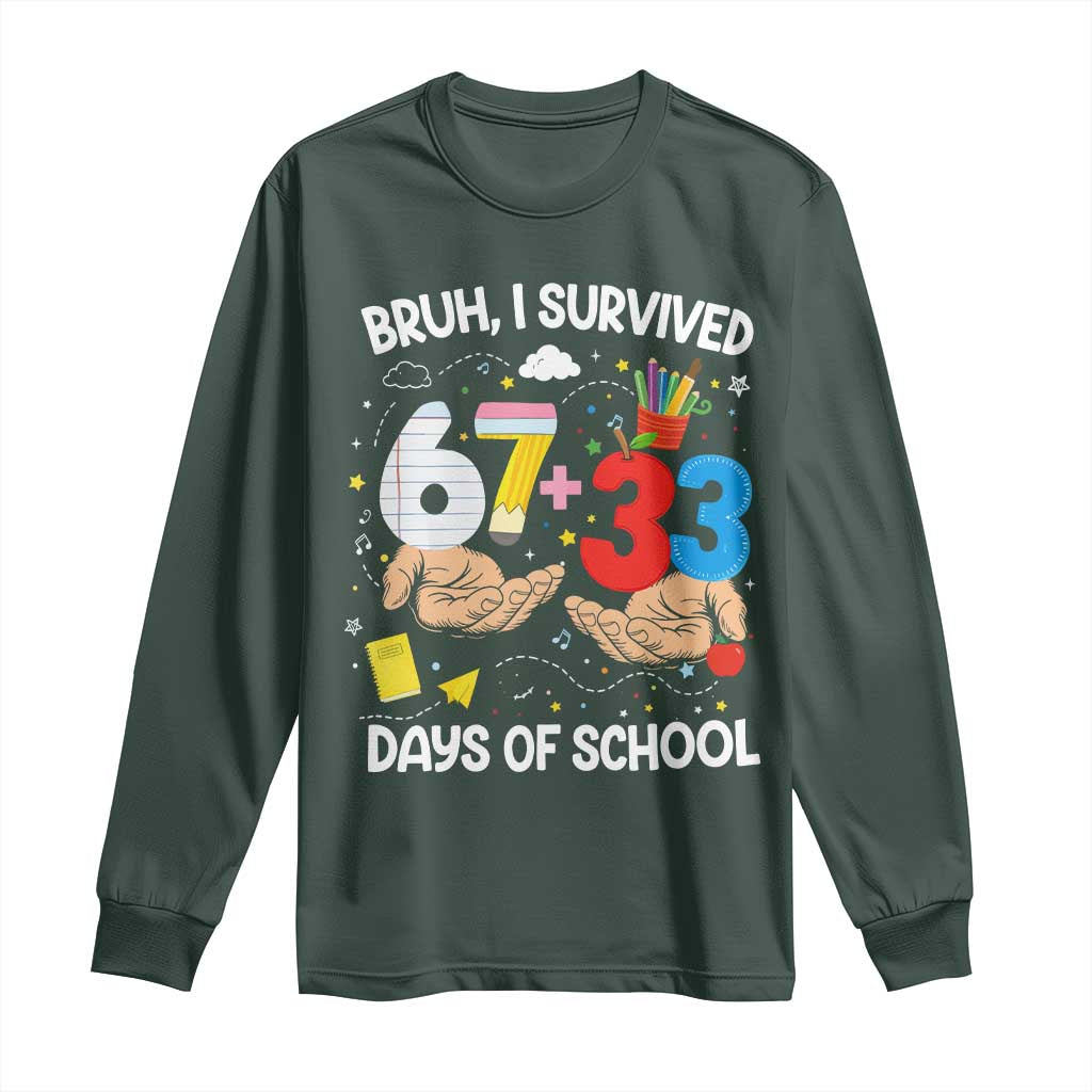 Bruh I Survived 67 33 100 Days of School Long Sleeve Shirt Six Seven Teachers Kids TS10 Dark Forest Green Print Your Wear