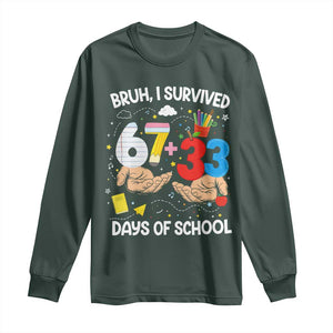 Bruh I Survived 67 33 100 Days of School Long Sleeve Shirt Six Seven Teachers Kids TS10 Dark Forest Green Print Your Wear