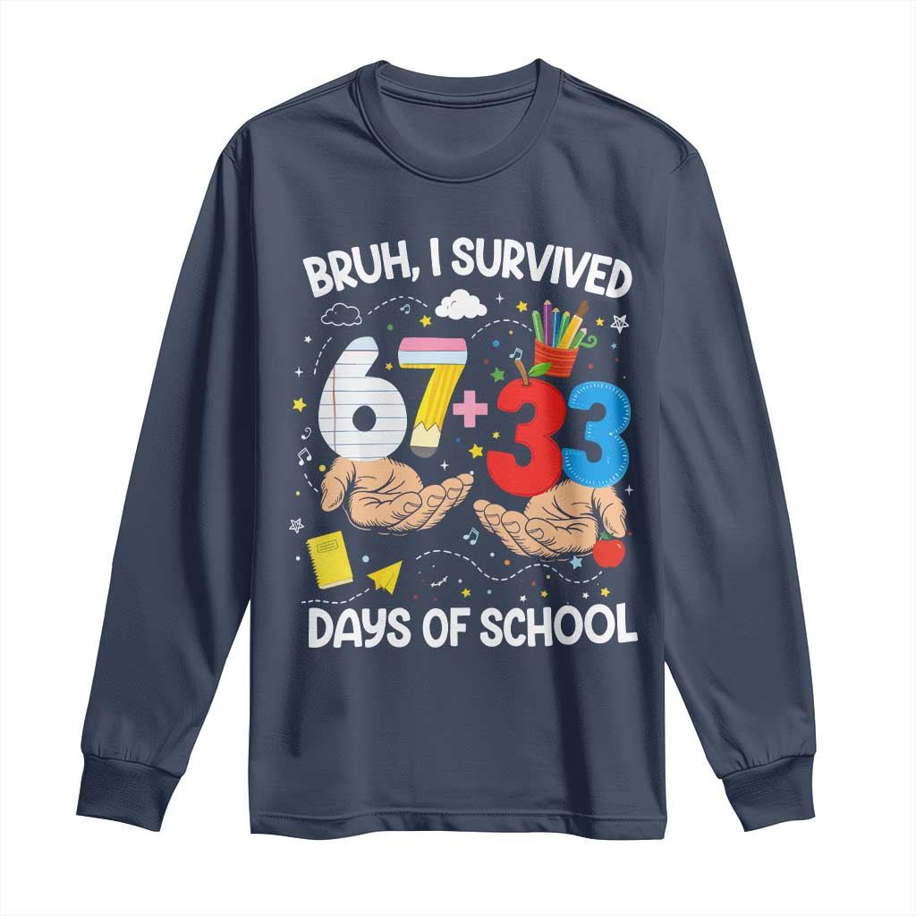Bruh I Survived 67 33 100 Days of School Long Sleeve Shirt Six Seven Teachers Kids TS10 Navy Print Your Wear