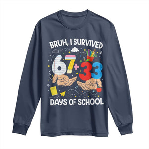 Bruh I Survived 67 33 100 Days of School Long Sleeve Shirt Six Seven Teachers Kids TS10 Navy Print Your Wear