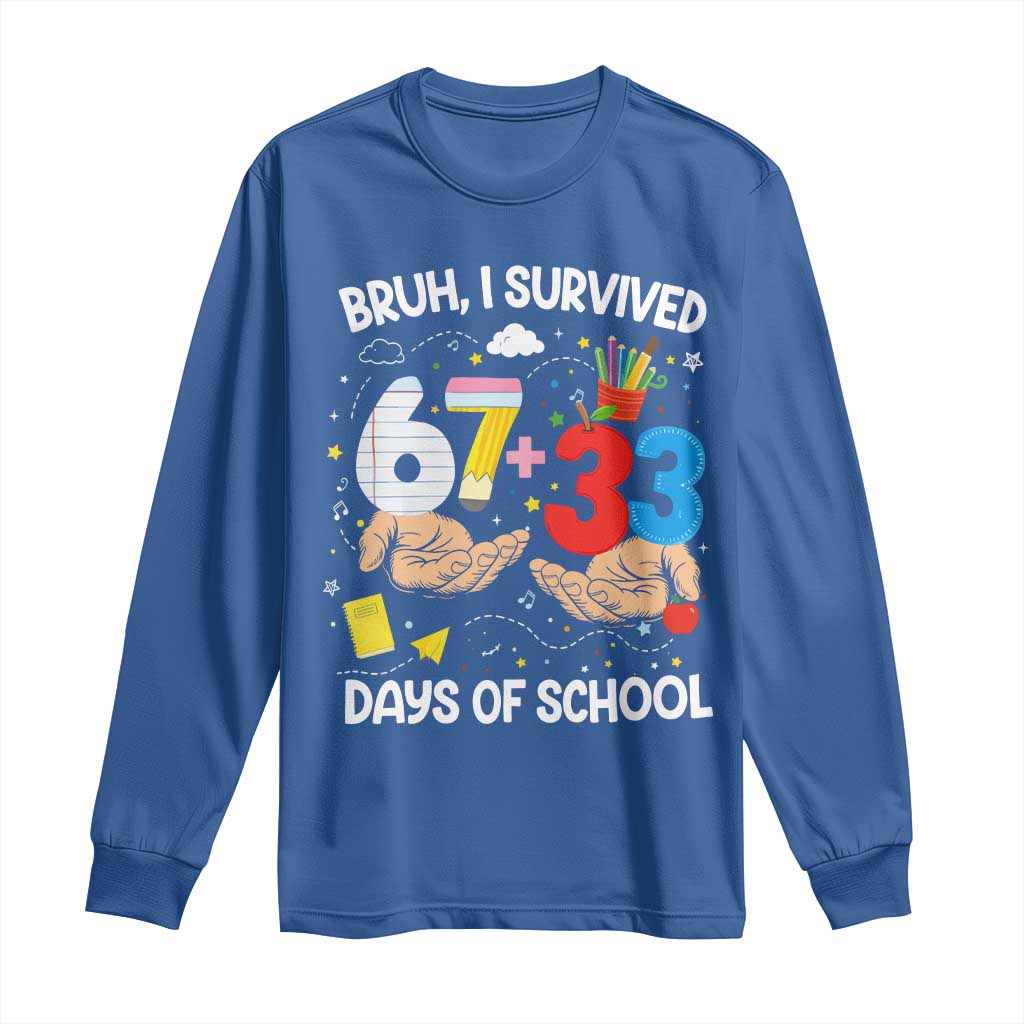 Bruh I Survived 67 33 100 Days of School Long Sleeve Shirt Six Seven Teachers Kids TS10 Royal Blue Print Your Wear