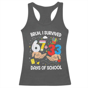 Bruh I Survived 67 33 100 Days of School Racerback Tank Top Six Seven Teachers Kids TS10 Dark Heather Print Your Wear