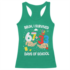 Bruh I Survived 67 33 100 Days of School Racerback Tank Top Six Seven Teachers Kids TS10 Irish Green Print Your Wear