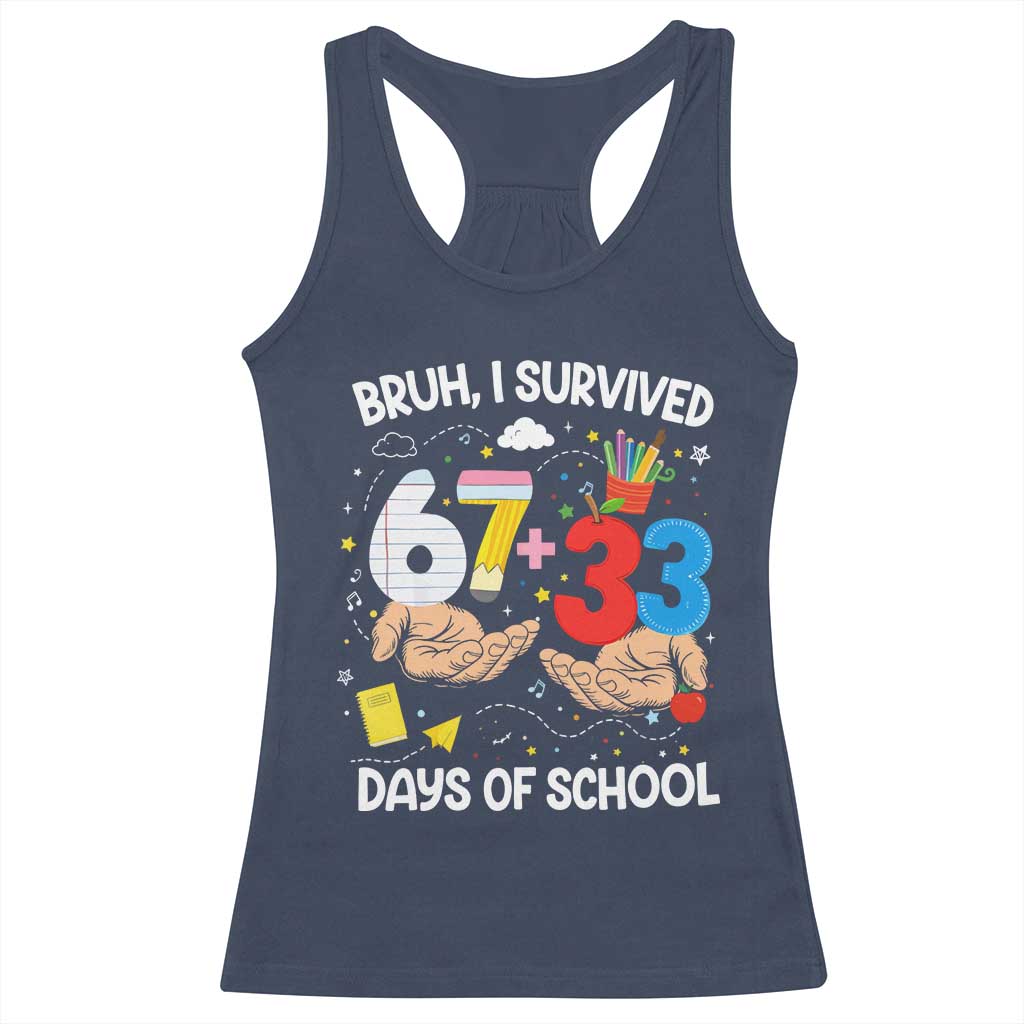 Bruh I Survived 67 33 100 Days of School Racerback Tank Top Six Seven Teachers Kids TS10 Navy Print Your Wear
