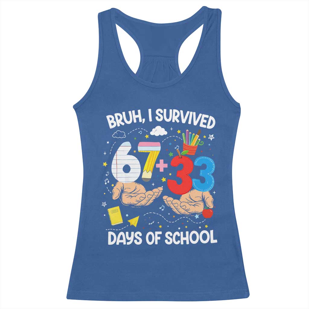 Bruh I Survived 67 33 100 Days of School Racerback Tank Top Six Seven Teachers Kids TS10 Royal Blue Print Your Wear