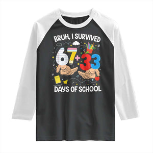 Bruh I Survived 67 33 100 Days of School Raglan Shirt Six Seven Teachers Kids TS10 Black White Print Your Wear