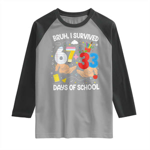 Bruh I Survived 67 33 100 Days of School Raglan Shirt Six Seven Teachers Kids TS10 Sport Gray Black Print Your Wear