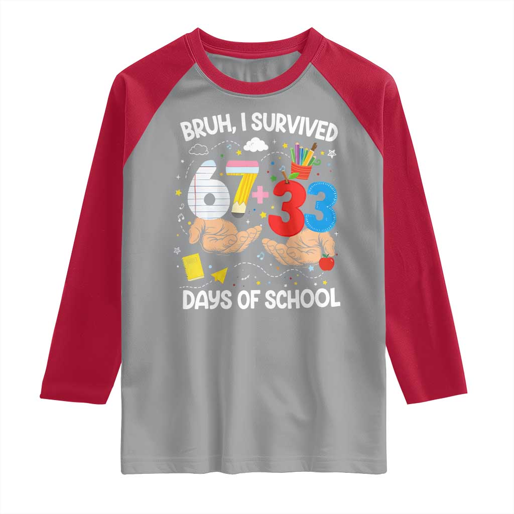 Bruh I Survived 67 33 100 Days of School Raglan Shirt Six Seven Teachers Kids TS10 Sport Gray Red Print Your Wear