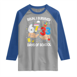 Bruh I Survived 67 33 100 Days of School Raglan Shirt Six Seven Teachers Kids TS10 Sport Gray Royal Print Your Wear