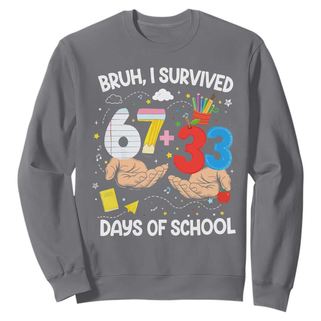 Bruh I Survived 67 33 100 Days of School Sweatshirt Six Seven Teachers Kids TS10 Charcoal Print Your Wear