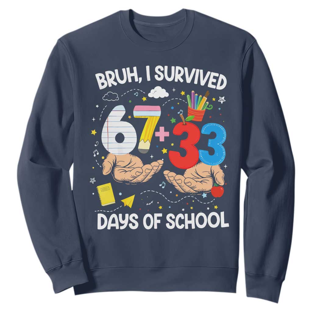 Bruh I Survived 67 33 100 Days of School Sweatshirt Six Seven Teachers Kids TS10 Navy Print Your Wear