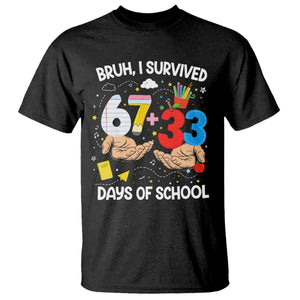Bruh I Survived 67 33 100 Days of School T Shirt Six Seven Teachers Kids TS10 Black Print Your Wear