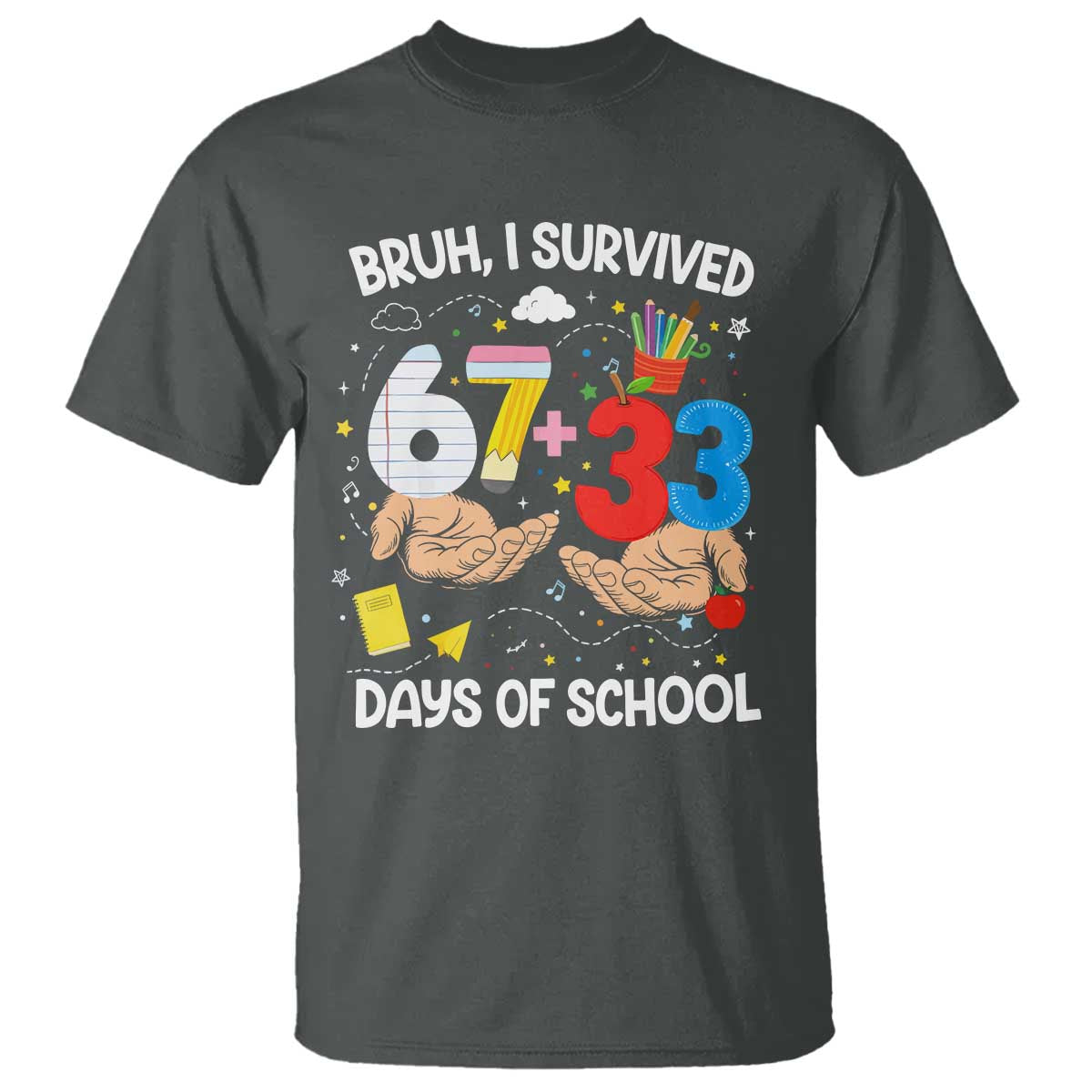 Bruh I Survived 67 33 100 Days of School T Shirt Six Seven Teachers Kids TS10 Dark Heather Print Your Wear