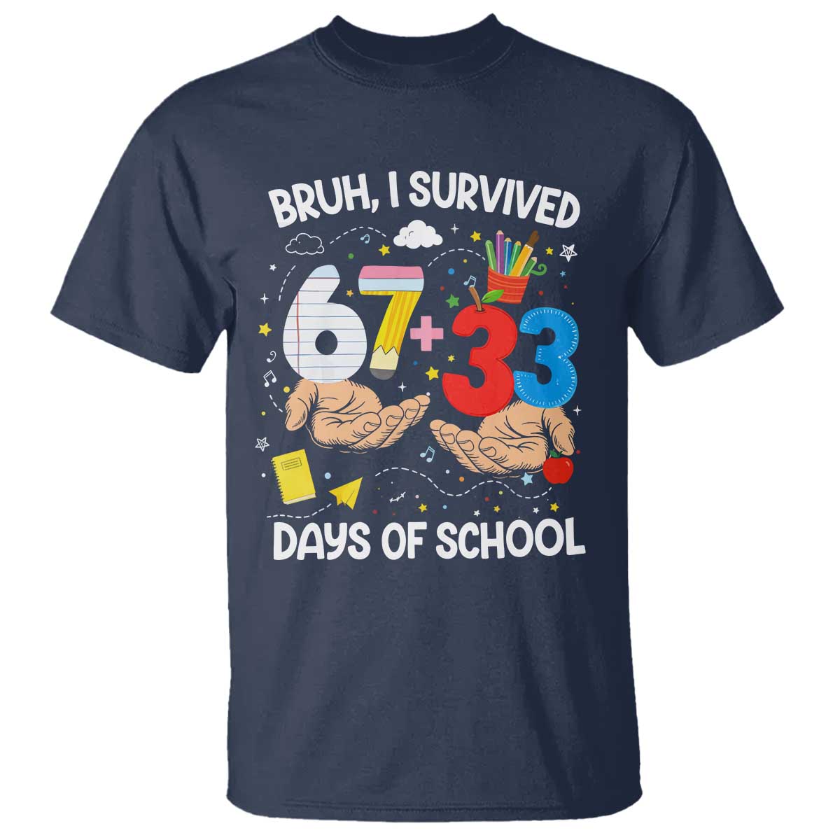 Bruh I Survived 67 33 100 Days of School T Shirt Six Seven Teachers Kids TS10 Navy Print Your Wear