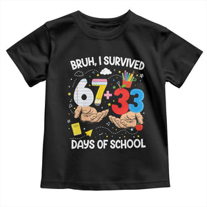 Bruh I Survived 67 33 100 Days of School Toddler T Shirt Six Seven Teachers Kids TS10 Black Print Your Wear