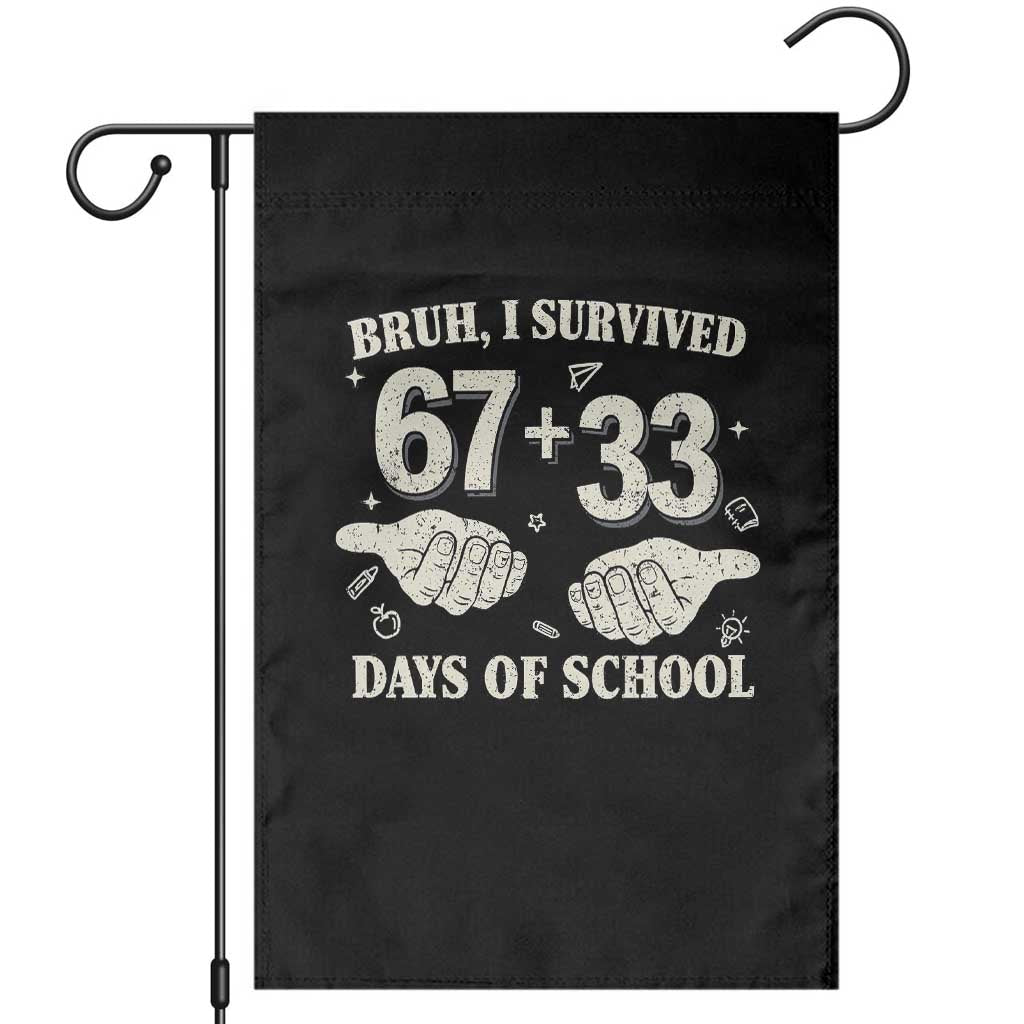Bruh I Survived 100 Days of School Garden Flag 67 33 Six Seven Hands Meme Funny Gen Alpha TS10 Black Print Your Wear