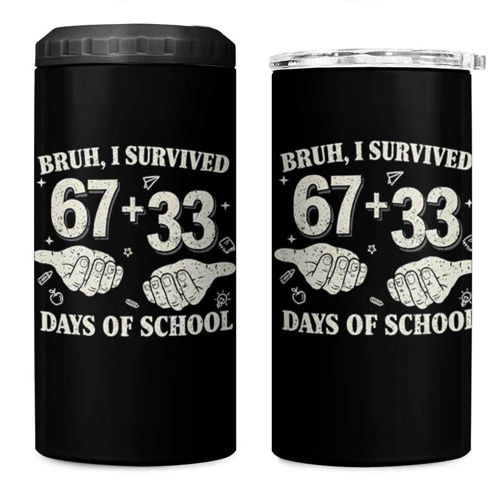 Bruh I Survived 100 Days of School 4 in 1 Can Cooler Tumbler 67 33 Six Seven Hands Meme Funny Gen Alpha TS10 One Size: 16 oz Black Print Your Wear