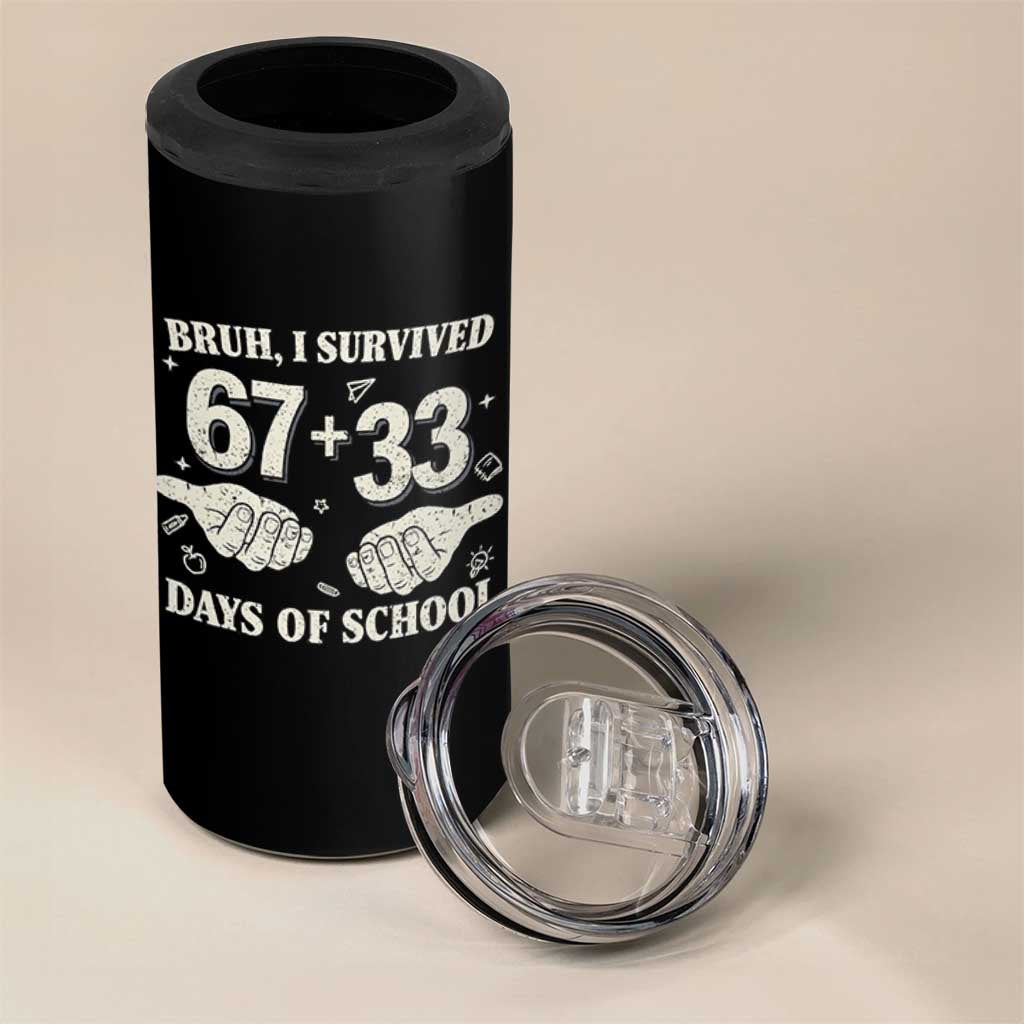 Bruh I Survived 100 Days of School 4 in 1 Can Cooler Tumbler 67 33 Six Seven Hands Meme Funny Gen Alpha TS10 Print Your Wear
