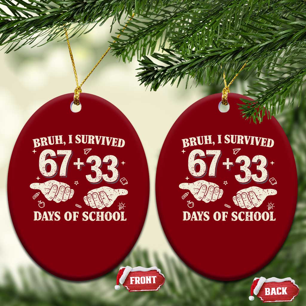 Bruh I Survived 100 Days of School Ceramic Ornament 67 33 Six Seven Hands Meme Funny Gen Alpha TS10 Print Your Wear